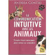 La communication intuitive avec les animaux: Ecouter leurs messages pour mieux se connaitre