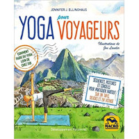 Yoga pour voyageurs: Comment faire du yoga L'oin de chez soi. Séquences, postures et conseils pour pratiquer partout sur un tapi