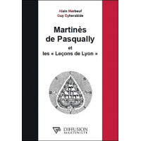 Martinès de Pasqually et les Leçons de Lyon