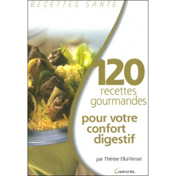 120 recettes gourmandes pour confort digestif