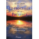 Le processus de la présence - Un voyage dans la conscience du moment présent