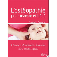 L'ostéopathie pour maman et bébé - Grossesse - Accouchement - Nourrisson