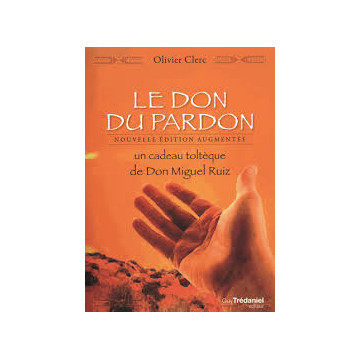 Le don du pardon - Un cadeau toltèque de Don Miguel Ruiz - Grand Format
