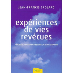 Expériences de vies revécues - Réponses fondamentales sur la réincarnation