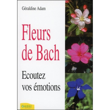 Fleurs de Bach - Ecoutez vos émotions
