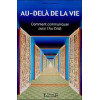 Au-delà de la vie - Communiquer au-delà