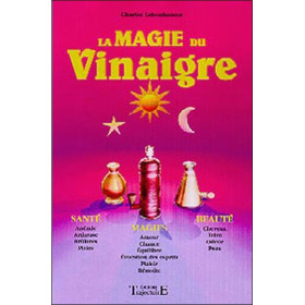 Magie du vinaigre - Santé. magie. beauté