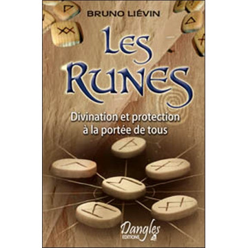 Les Runes - Divination et protection à la portée de tous