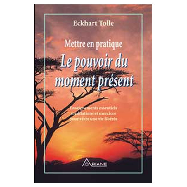 Mettre en pratique le pouvoir du moment présent