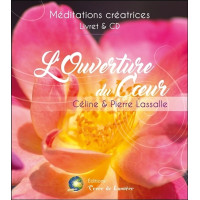 L'Ouverture du Coeur - Méditations créatrices - Livre + CD