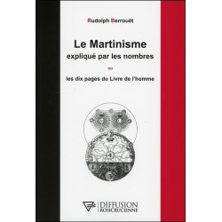 Le Martinisme expliqué par les nombres ou Les dix pages du Livre de l'homme