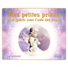 Mes petites prieres pour guerir avec l´aide des anges