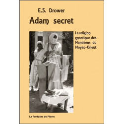 Adam secret - La religion gnostique des Mandéens du Moyen-Orient