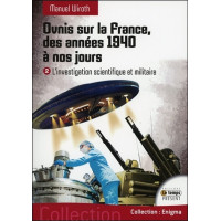 Ovnis sur la France, des années 1940 à nos jours - L'investigation scientifique et militaire T2