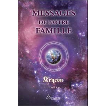Messages de notre famille - Kryeon T.5