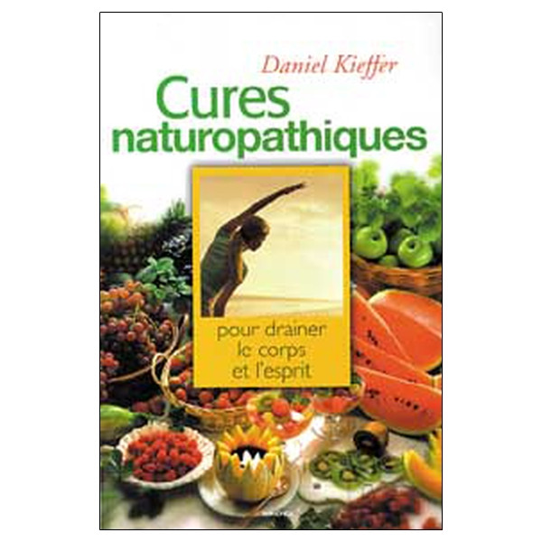 Cures naturopathiques - 40 cures pour drainer le corps et l'esprit