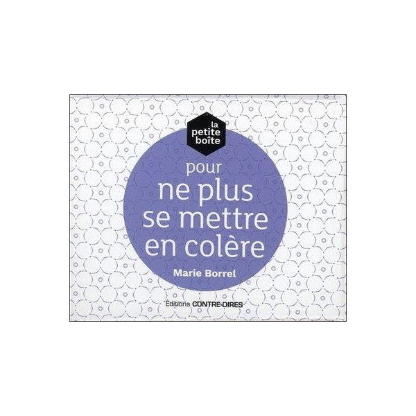 La petite boîte pour ne plus se mettre en colère