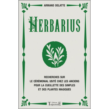 Herbarius - Recherches sur le cérémonial usité chez les anciens pour la cueillette des simples et des plantes magiques