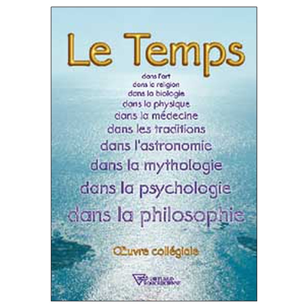 Le Temps dans l'art, la religion, la biologie,...