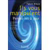 Ils vous manipulent - Percez-les à jour