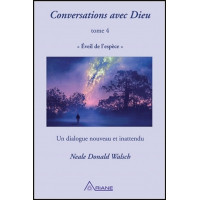 Conversations avec Dieu T4 - Eveil de l'espèce - Un dialogue nouveau et inattendu