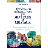 Dictionnaire thérapeutique des minéraux et cristaux - Des Anciens aux Modernes