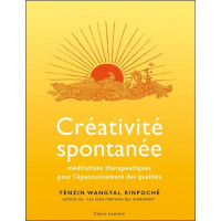 Créativité spontanée - Méditations thérapeutiques pour l'épanouissement des qualités