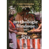 La mythologie hindoue - T2 : Siva