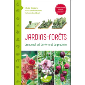 Jardins - Forêts - Un nouvel art de vivre et de produire