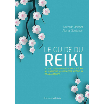Le guide du reiki - activez vos energies pour acceder a l´harmonie, au bien-etre et a la vitalite