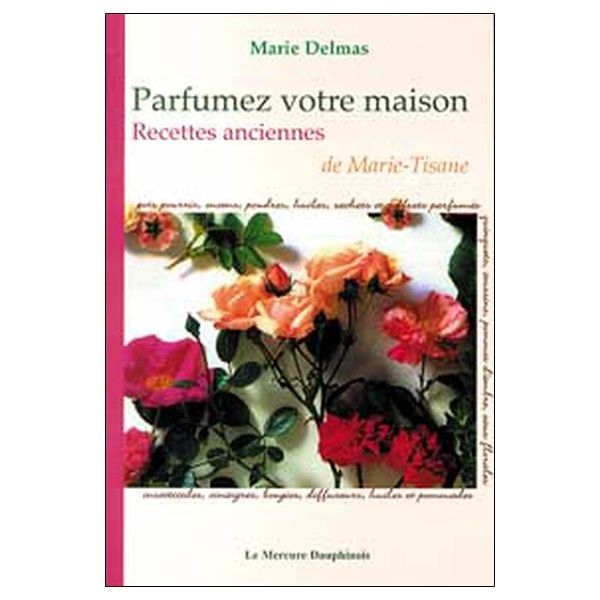Parfumez votre maison - Recettes anciennes de Marie-Tisane