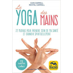 Le yoga des mains - 72 mudras pour prendre soin de ma sante et grandir spirituellement