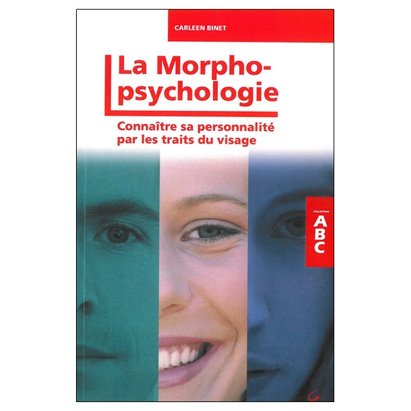 ABC de la morphopsychologie - Connaître sa personnalité par les traits du visage
