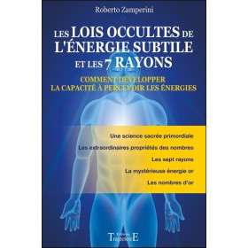 Les lois occultes de l'énergie subtile et les 7 rayons - Comment développer la capacité à percevoir les énergies
