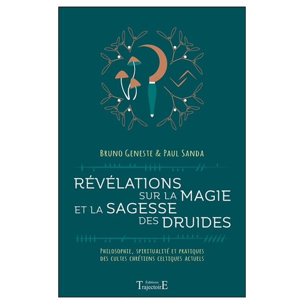 Révélations sur la magie et la sagesse des druides - Philosophie, spiritualité et pratiques des cultes chrétiens celtiques actue