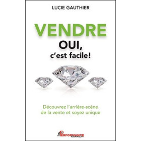 Vendre - Oui c'est facile ! Découvrez l'arrière-scène de la vente et soyez unique