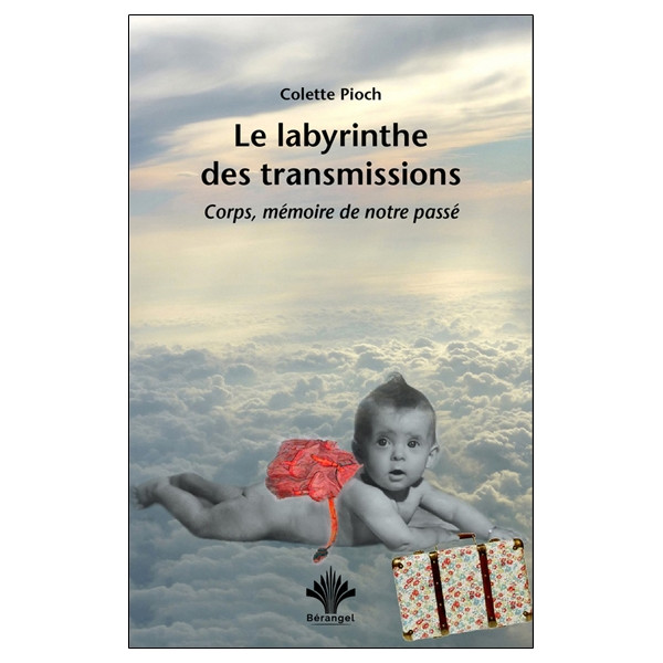 Le labyrinthe des transmissions - Corps, mémoire de notre passé