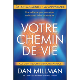 Votre chemin de vie - Une méthode pour vous aider à découvrir le but de votre vie - Nouvelle édition