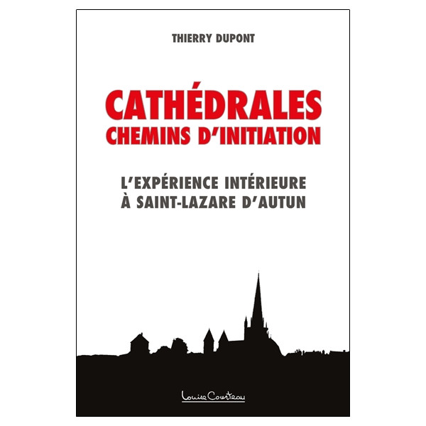Cathédrales - Chemins d'initiation - L'expérience intérieure à Saint-Lazare d'Autun