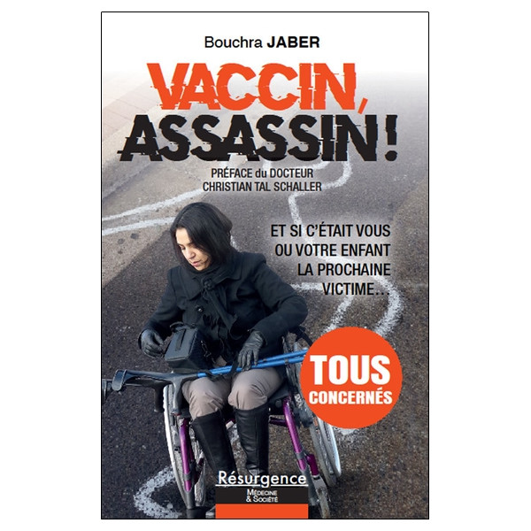 Vaccin, assassin ! Et si c'était vous ou votre enfant la prochaine victime...