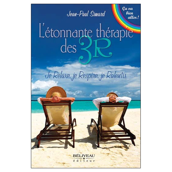 L'étonnante thérapie des 3R - Je Relaxe, je Respire, je Ralentis