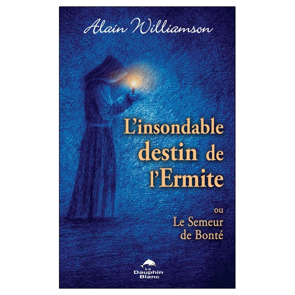 L'insondable destin de l'Ermite - Ou Le Semeur de Bonté