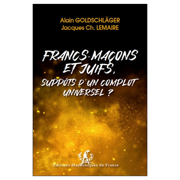 Francs-Maçons et Juifs, suppôts d'un complot universel ?