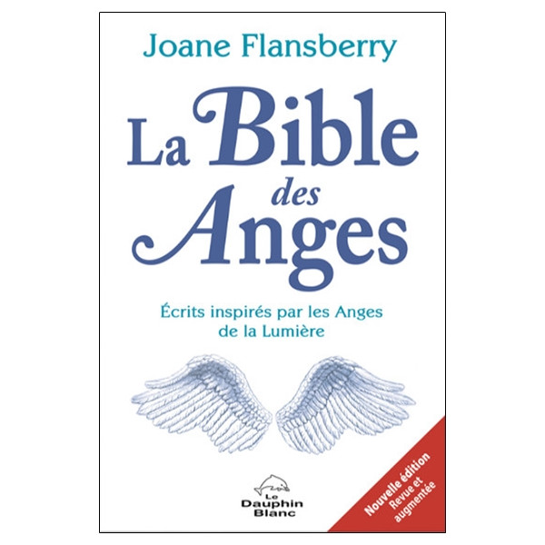 La Bible des Anges - Ecrits inspirés par les Anges de la Lumière