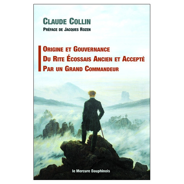 Origine et gouvernance du Rite Ecossais Ancien et Accepté par un grand Commandeur