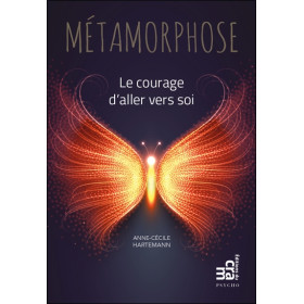 Métamorphose - Le courage d'aller vers soi
