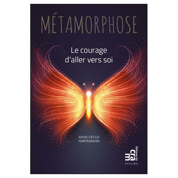 Métamorphose - Le courage d'aller vers soi