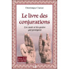 Le livre des Conjurations - Les mots et les gestes qui protègent