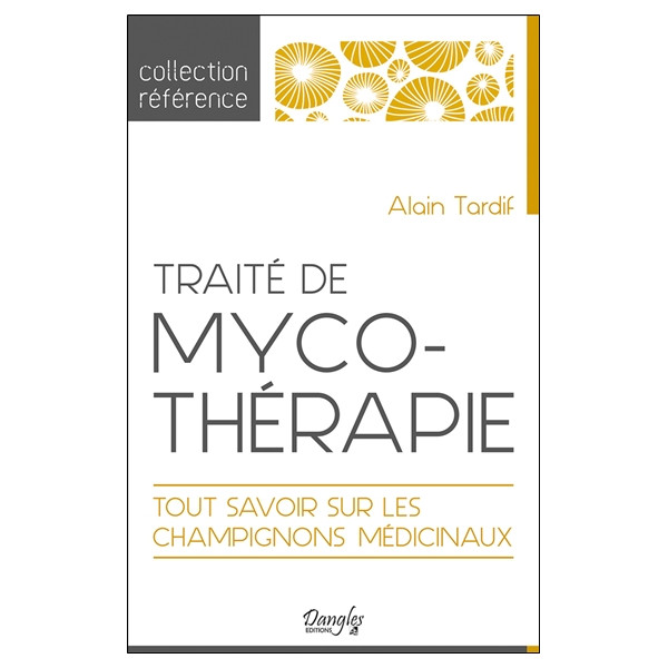 Traité de mycothérapie - Tout savoir sur les champignons médicinaux
