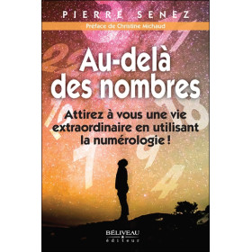 Au-delà des nombres - Attirez à vous une vie extraordinaire en utilisant la numérologie !